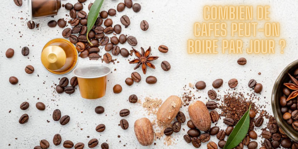 Combien de cafés peut-on boire par jour